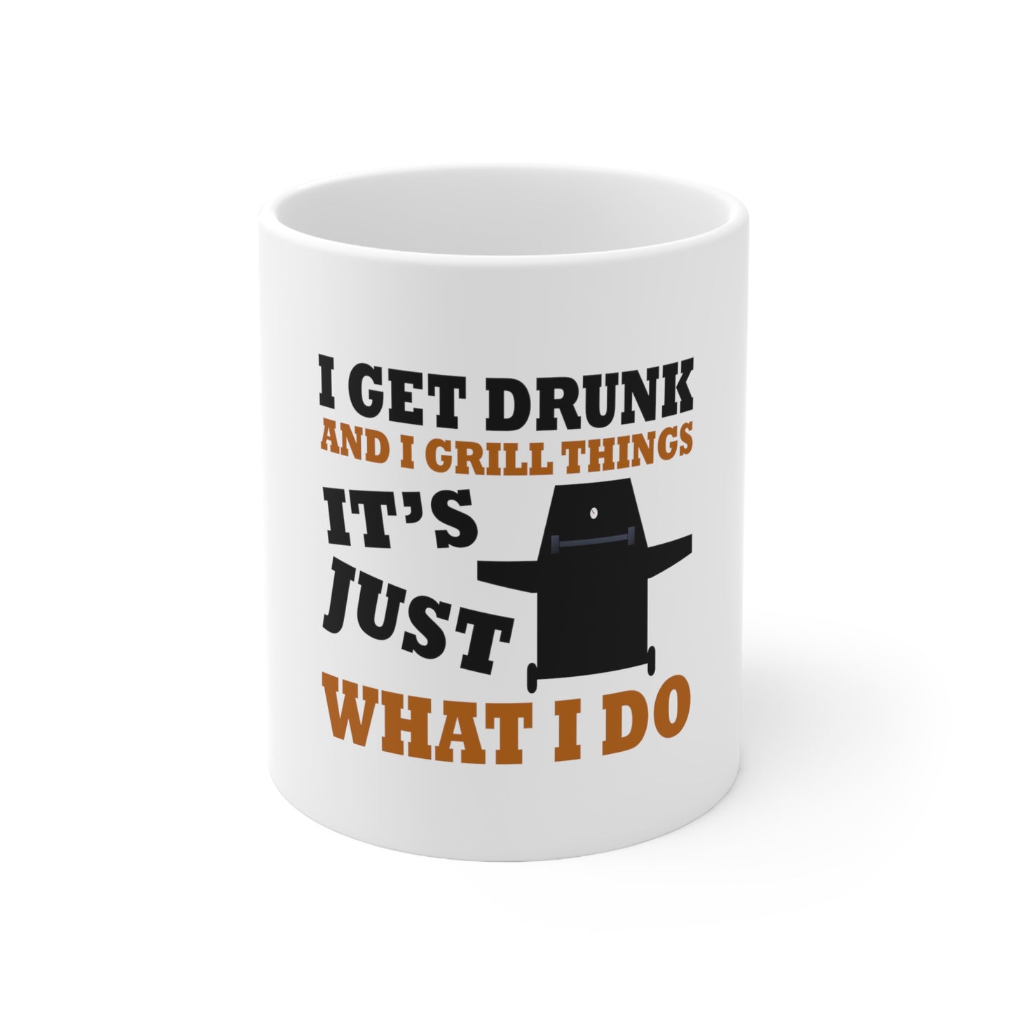 DistinctInk Glossy White Coffee / Tea Mug - I Get Drunk & Grill Things
