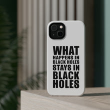 DistinctInk ToughCase for Apple iPhone, Compatible with MagSafe Charging - What Happens in Black Holes Stays in Black Holes