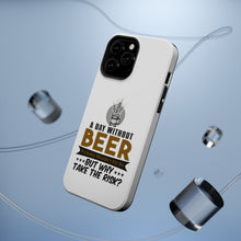 DistinctInk ToughCase for Apple iPhone, Compatible with MagSafe Charging - A Day Without Beer Why Take the Risk