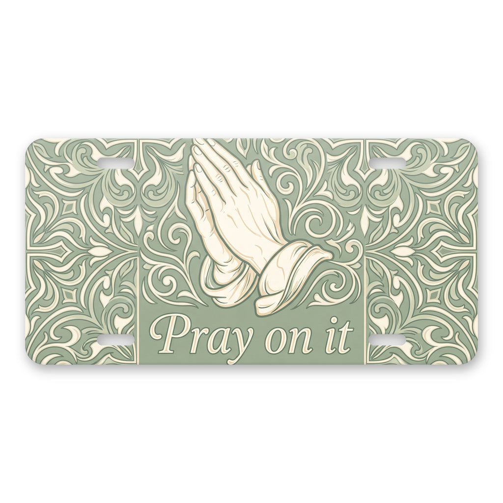 Pray On It aluminum front license plate