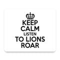 Keep Calm Listen to Lions Roar mouse pad, front view