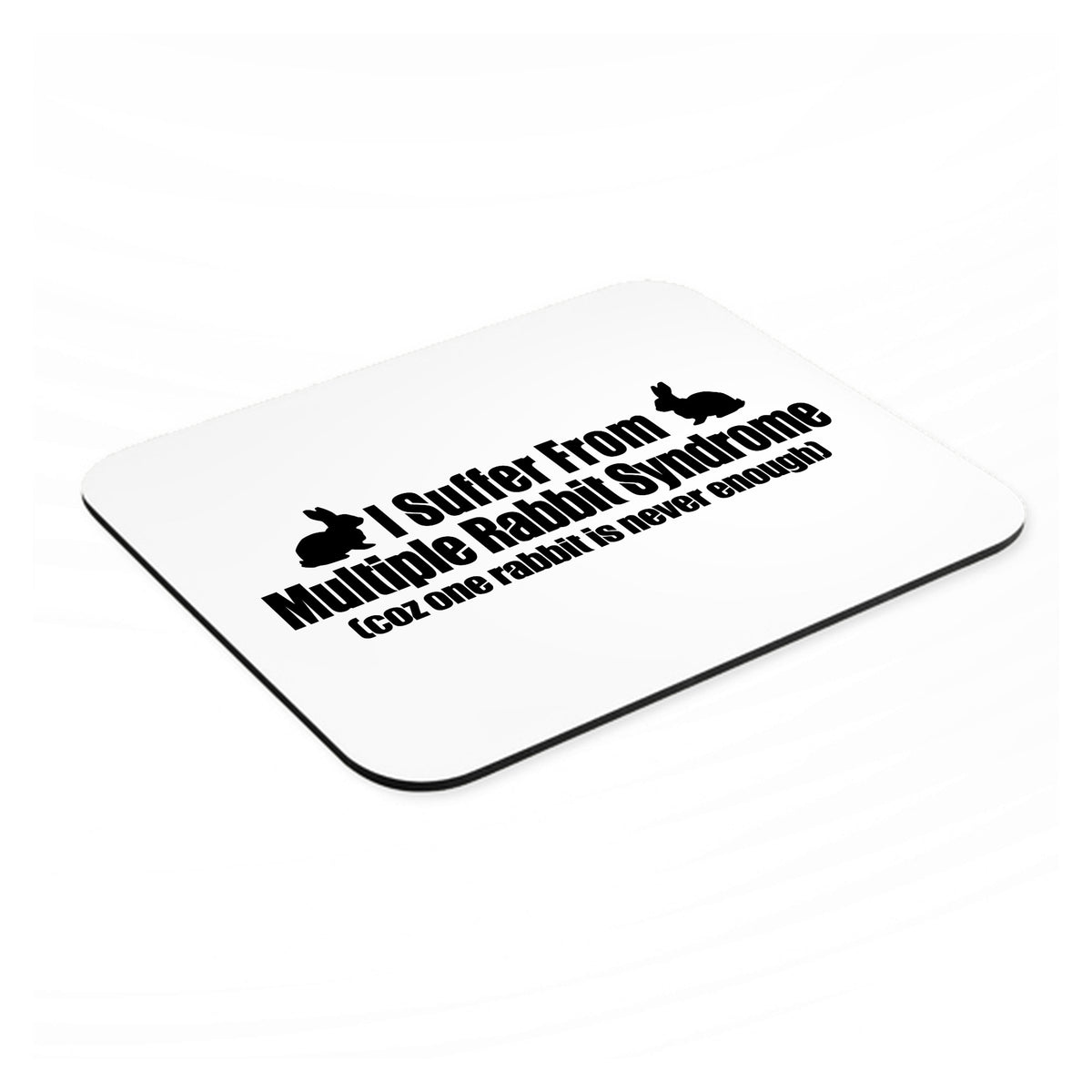 I Suffer From Multiple Rabbit Syndrome mouse pad, angled view showing the 1/4 inch thick base