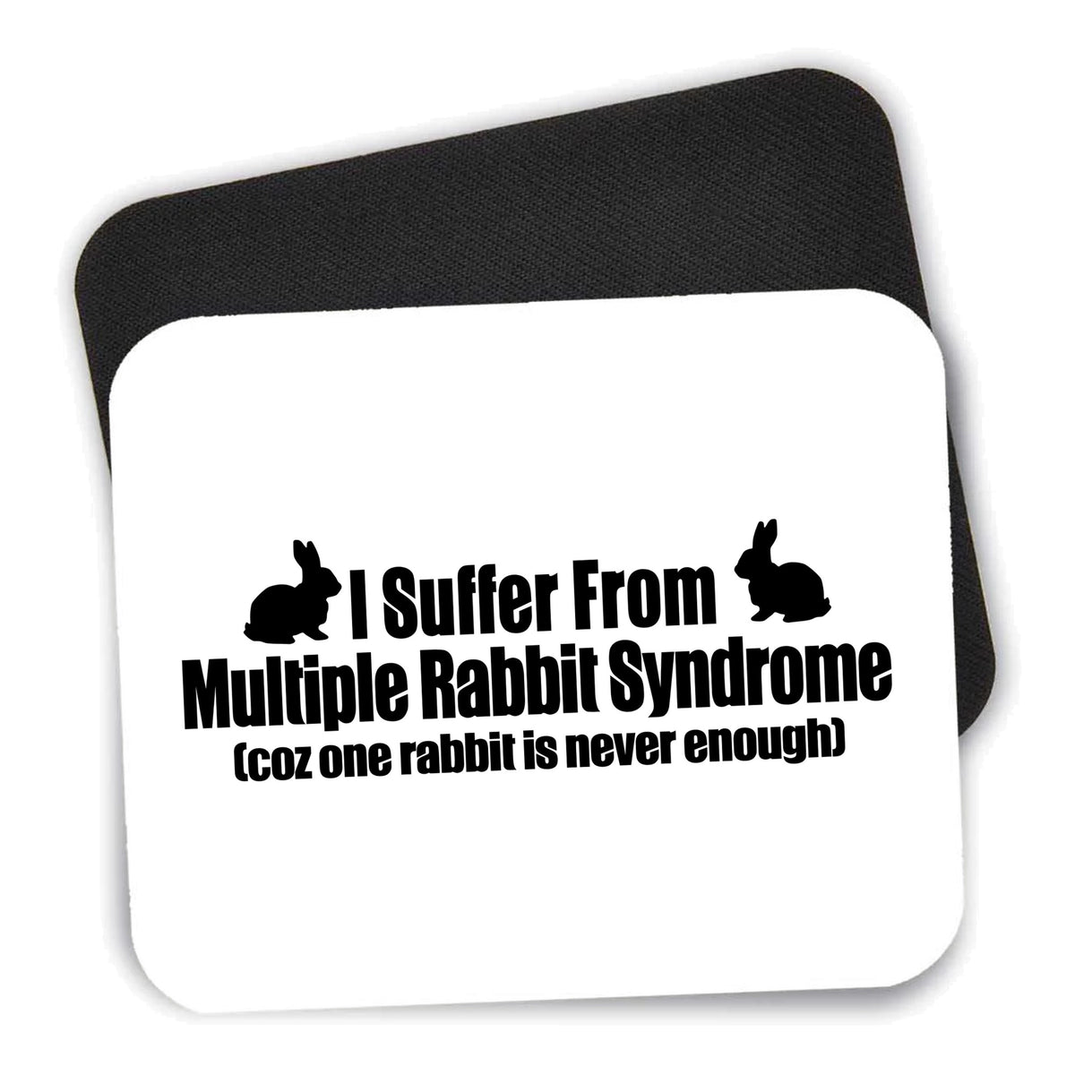 I Suffer From Multiple Rabbit Syndrome mouse pad shown with its black non-slip rubber underside