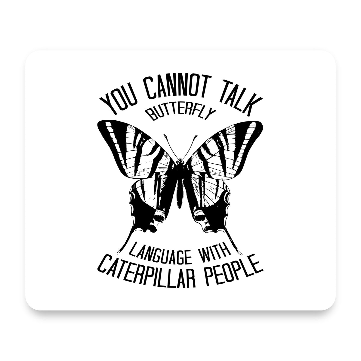 Can't Talk Butterfly with Caterpillar People mouse pad, front view