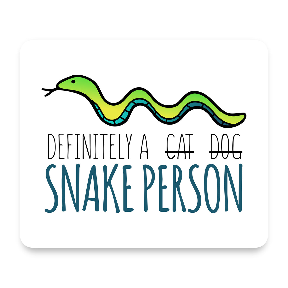 Definitely a Snake Person mouse pad, front view