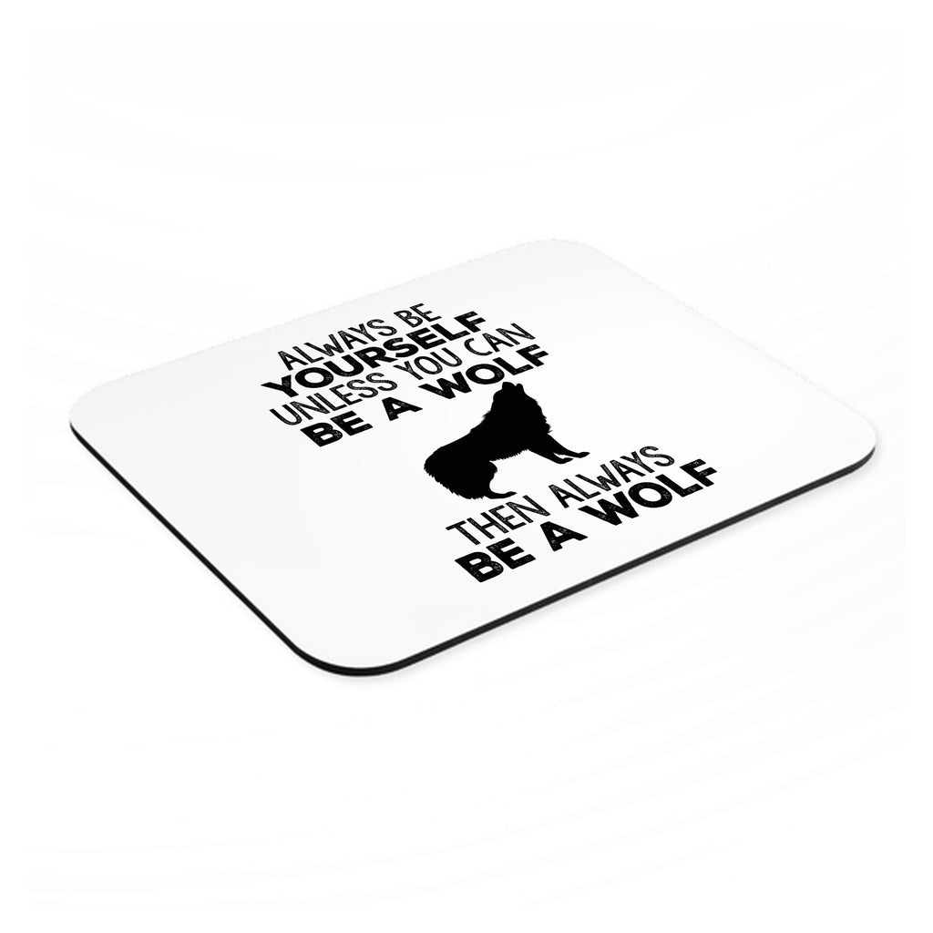 Always Be Yourself Unless You Can Be a Wolf mouse pad, angled view showing the 1/4 inch thick base