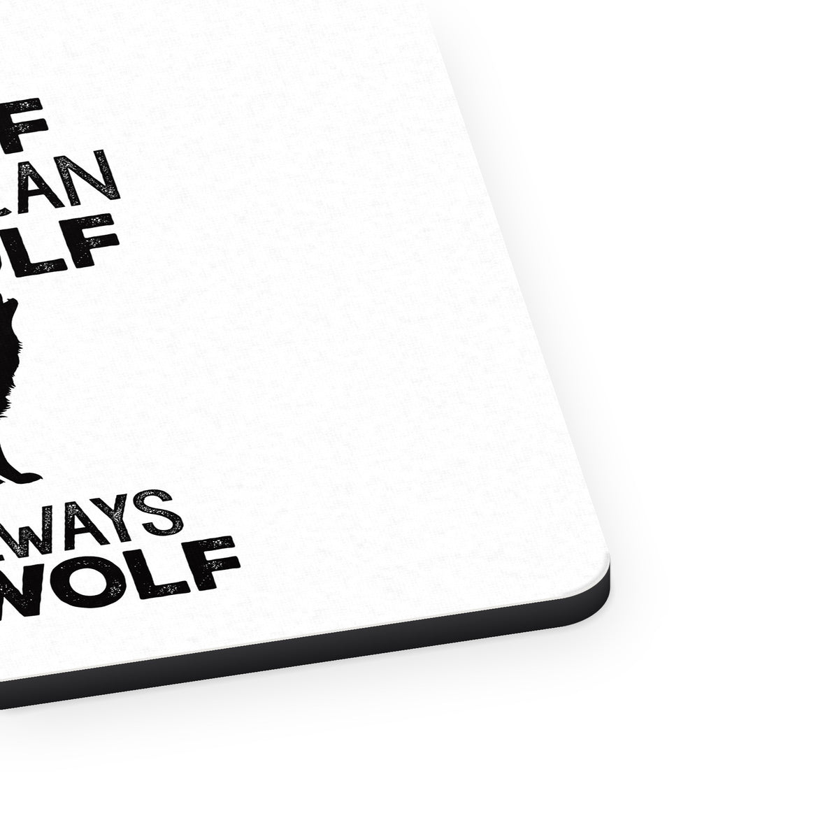 Always Be Yourself Unless You Can Be a Wolf mouse pad, close-up of the fabric surface and rubber edge