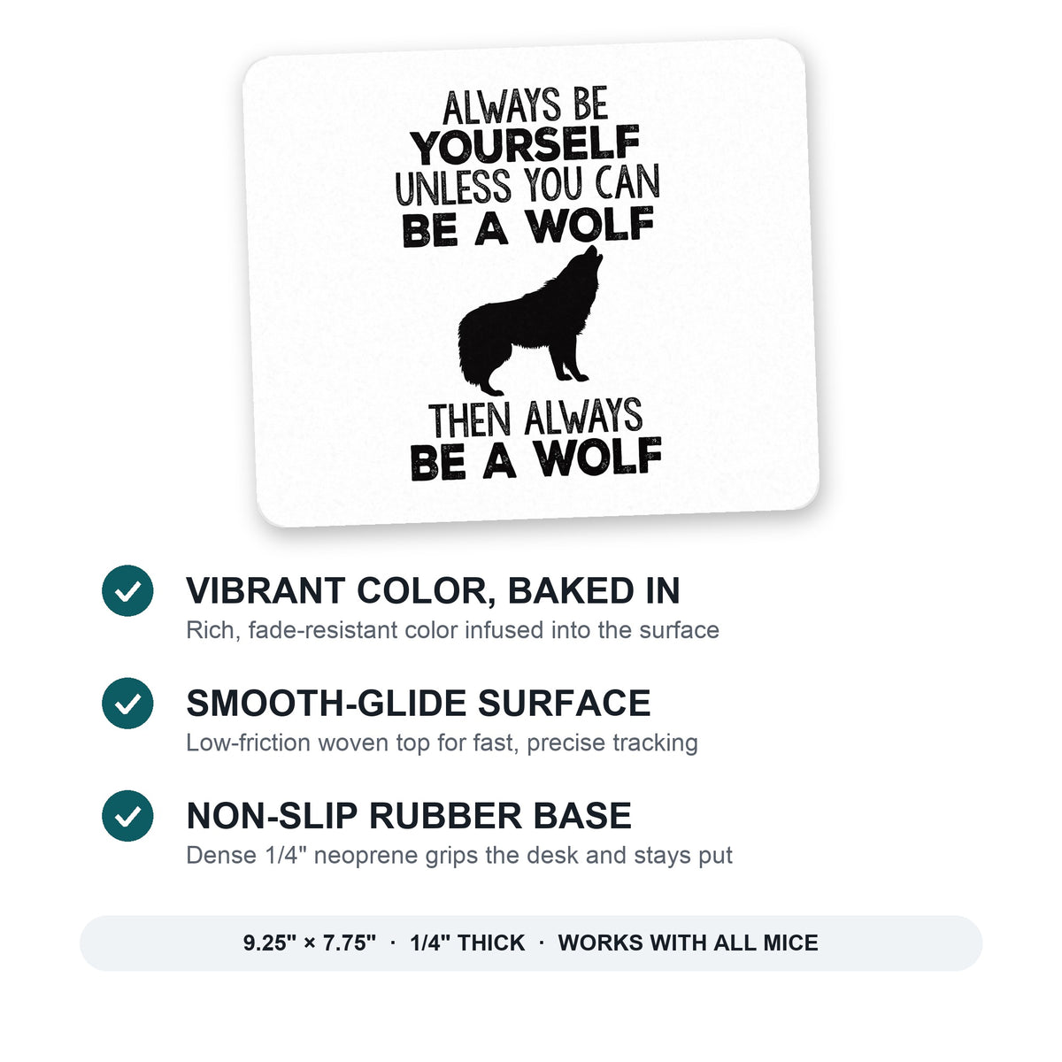 Always Be Yourself Unless You Can Be a Wolf mouse pad: vibrant color, smooth-glide surface, non-slip rubber base, 9.25 x 7.75 inches