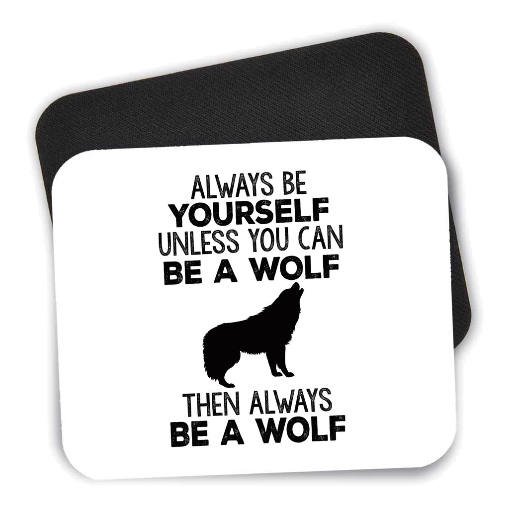Always Be Yourself Unless You Can Be a Wolf mouse pad shown with its black non-slip rubber underside