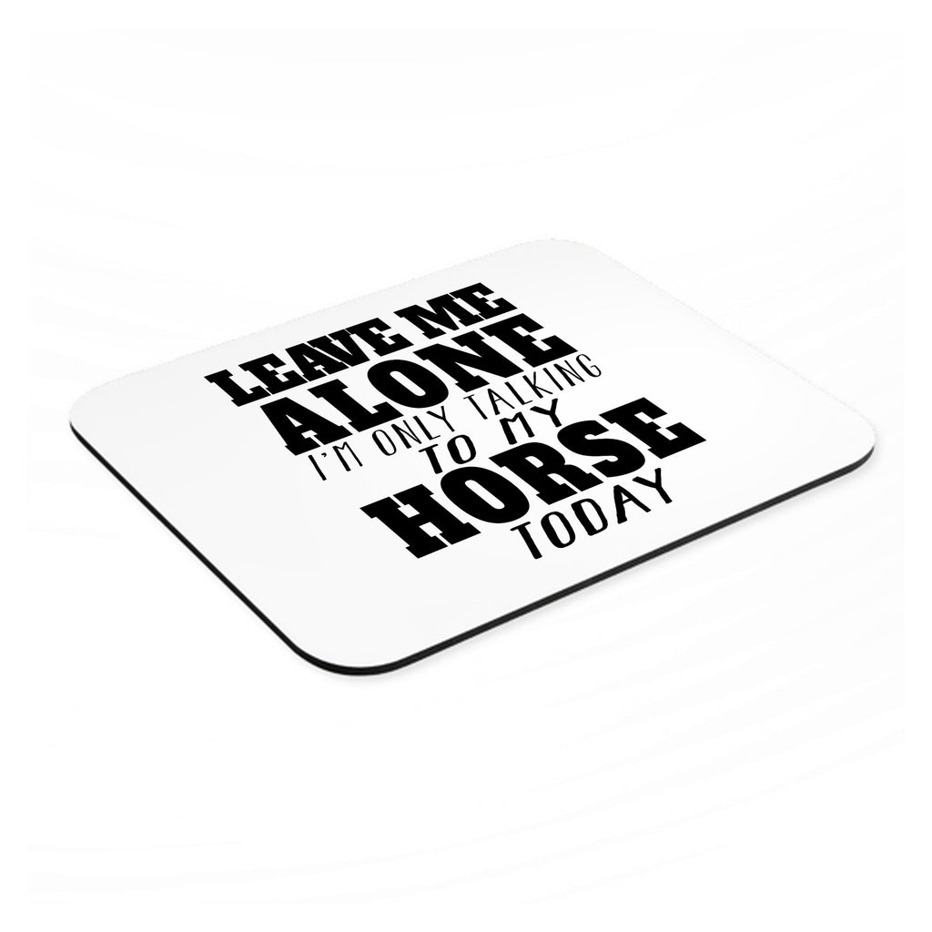 Leave Me Alone I'm Only Talking to Horse mouse pad, angled view showing the 1/4 inch thick base