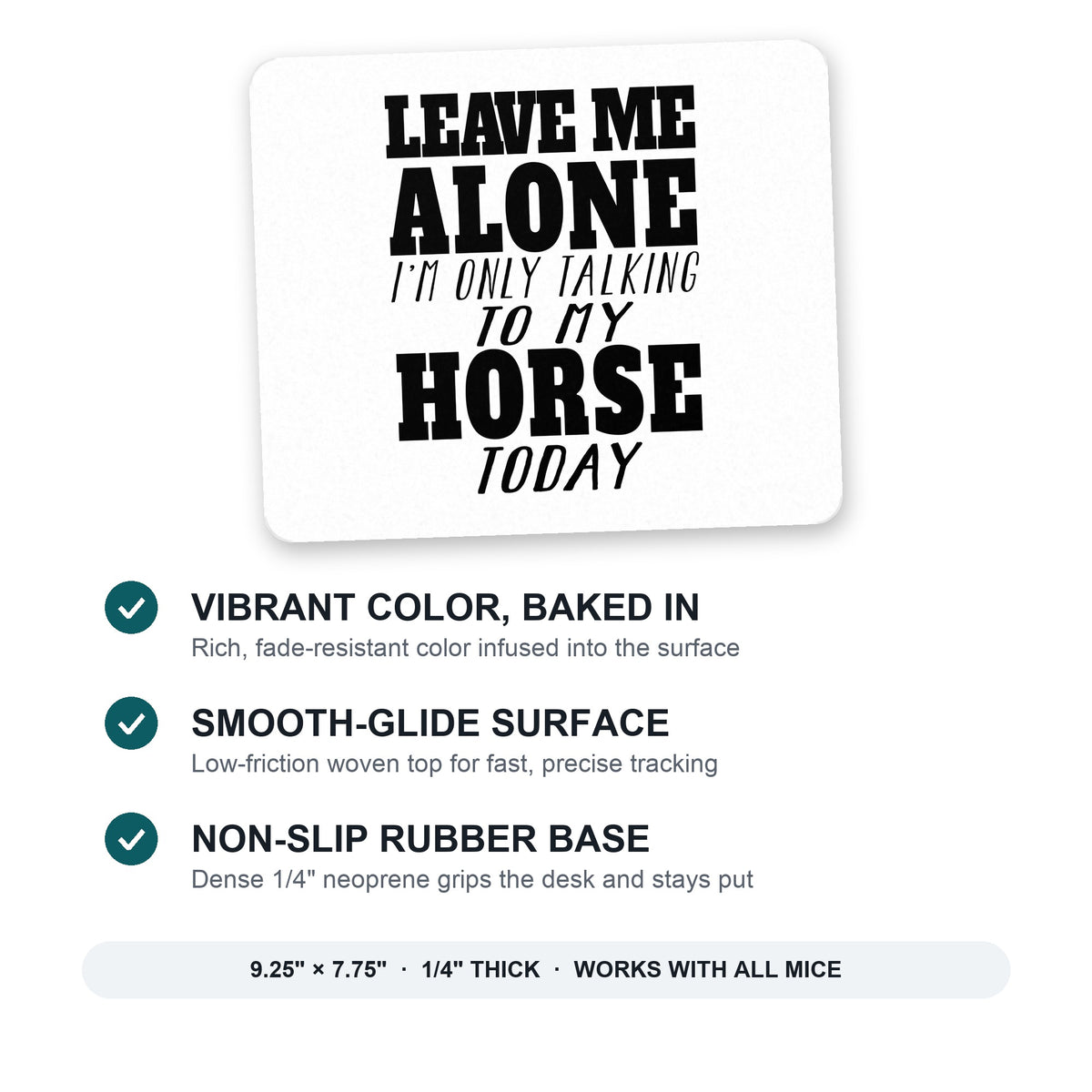 Leave Me Alone I'm Only Talking to Horse mouse pad: vibrant color, smooth-glide surface, non-slip rubber base, 9.25 x 7.75 inches