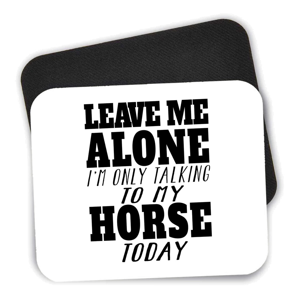Leave Me Alone I'm Only Talking to Horse mouse pad shown with its black non-slip rubber underside