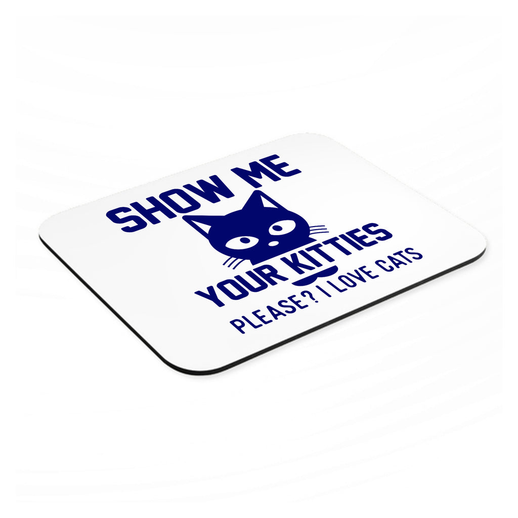Show Me Your Kitties Love Cats mouse pad, angled view showing the 1/4 inch thick base