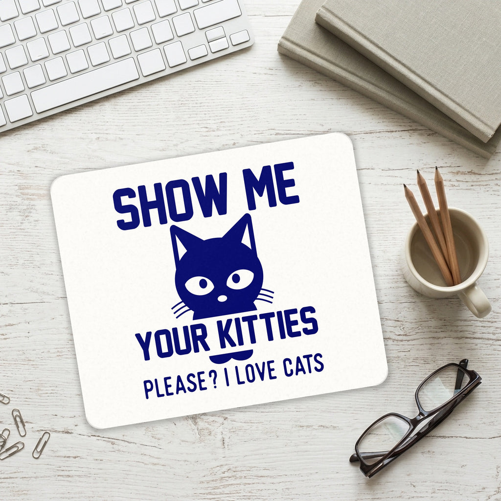 Show Me Your Kitties Love Cats mouse pad on a desk with a keyboard