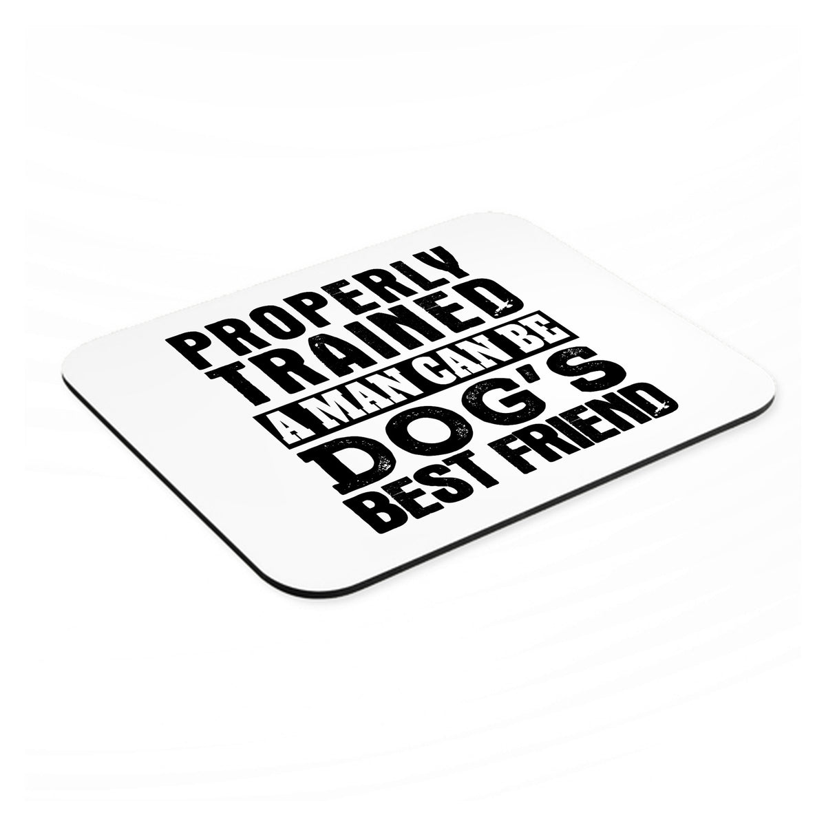 Properly Trained Man Dog's Best Friend mouse pad, angled view showing the 1/4 inch thick base