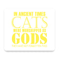 Ancient Times, Cats Worshipped As Gods mouse pad, front view