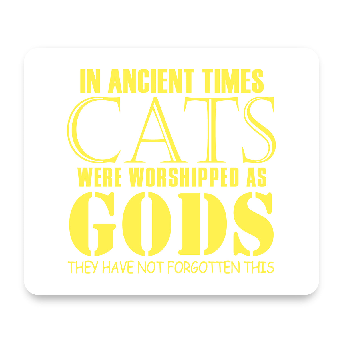 Ancient Times, Cats Worshipped As Gods mouse pad, front view
