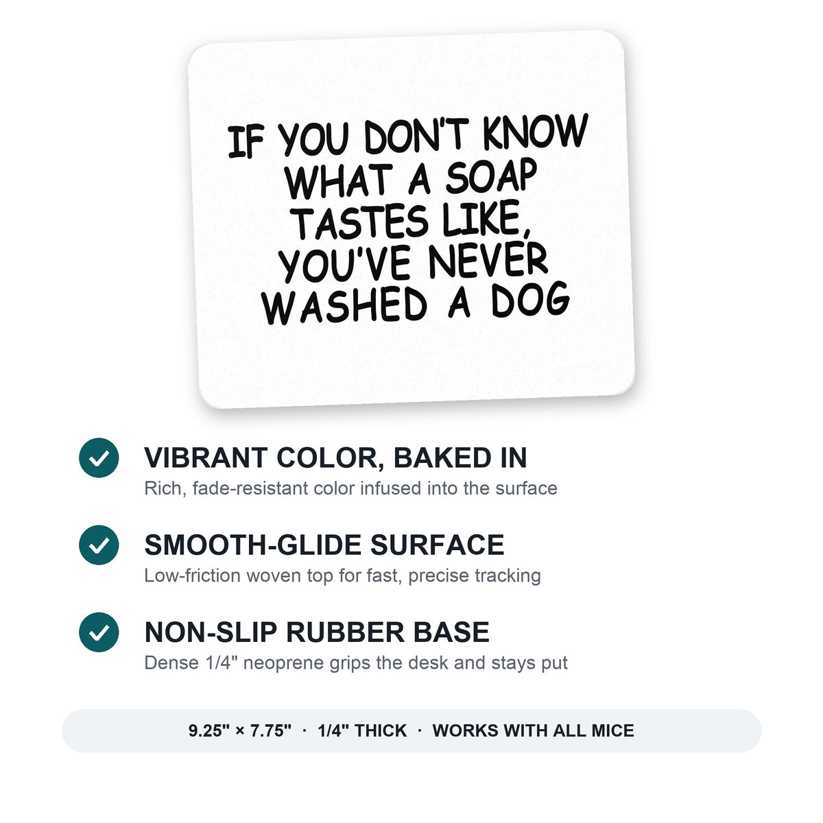 Don't Know What Soap Tastes Like, Washed Dog mouse pad: vibrant color, smooth-glide surface, non-slip rubber base, 9.25 x 7.75 inches