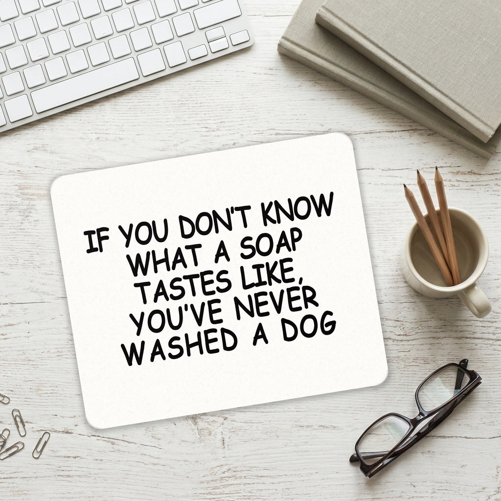 Don't Know What Soap Tastes Like, Washed Dog mouse pad on a desk with a keyboard