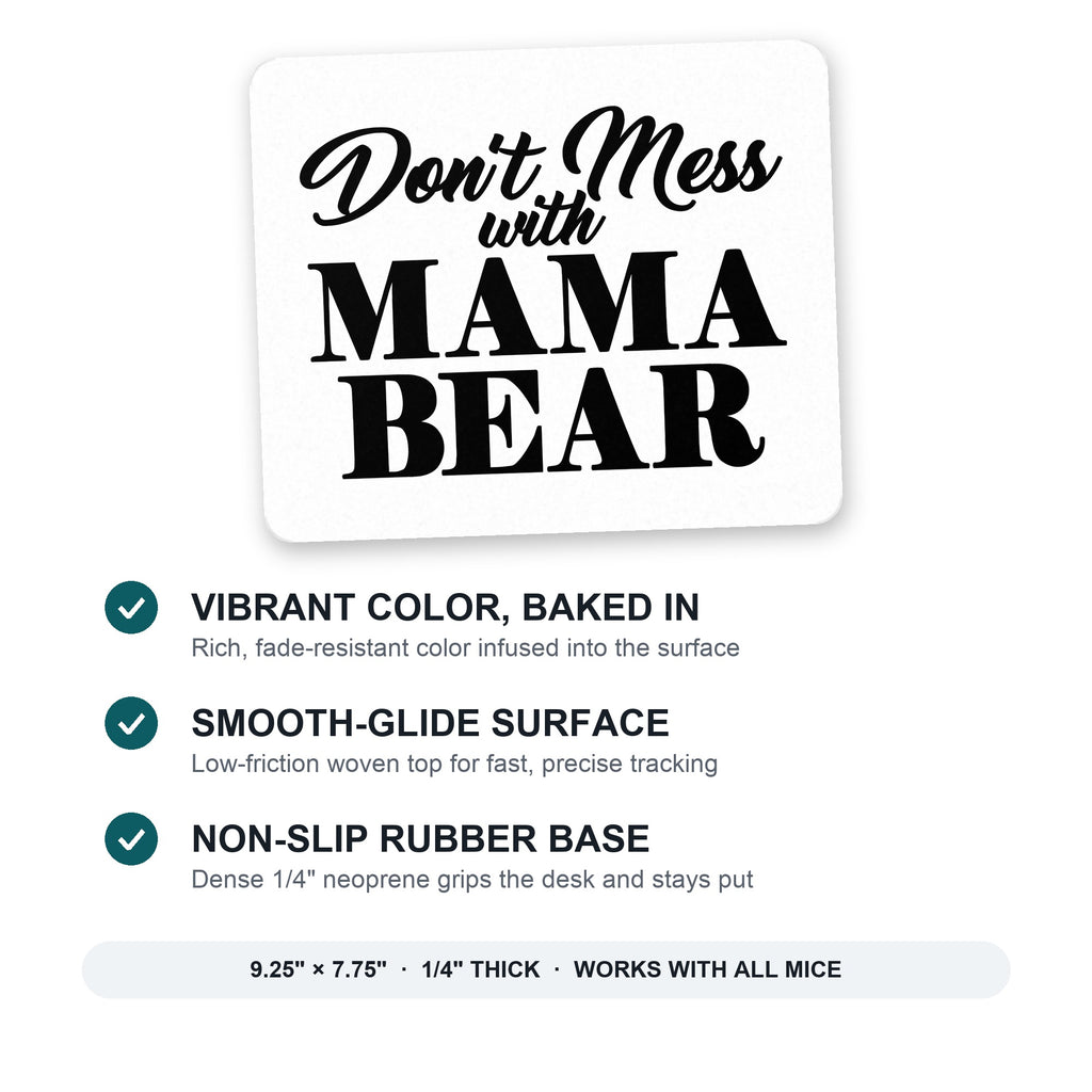 Don't Mess with MAMA BEAR mouse pad: vibrant color, smooth-glide surface, non-slip rubber base, 9.25 x 7.75 inches