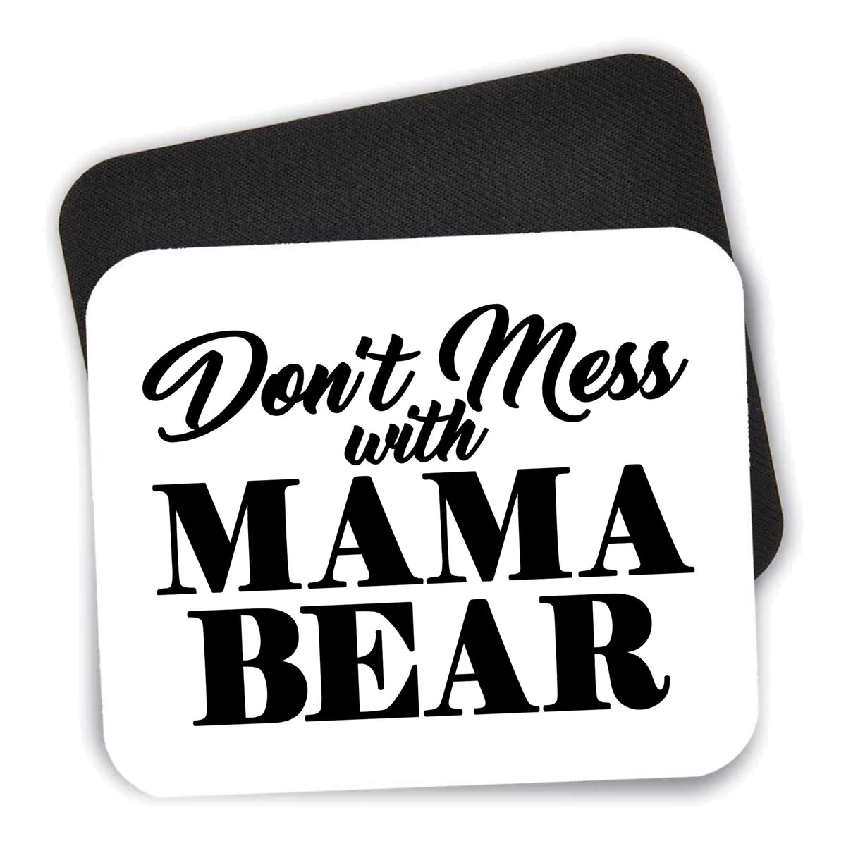 Don't Mess with MAMA BEAR mouse pad shown with its black non-slip rubber underside