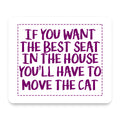 Want the Best Seat, Have to Move the Cat mouse pad, front view