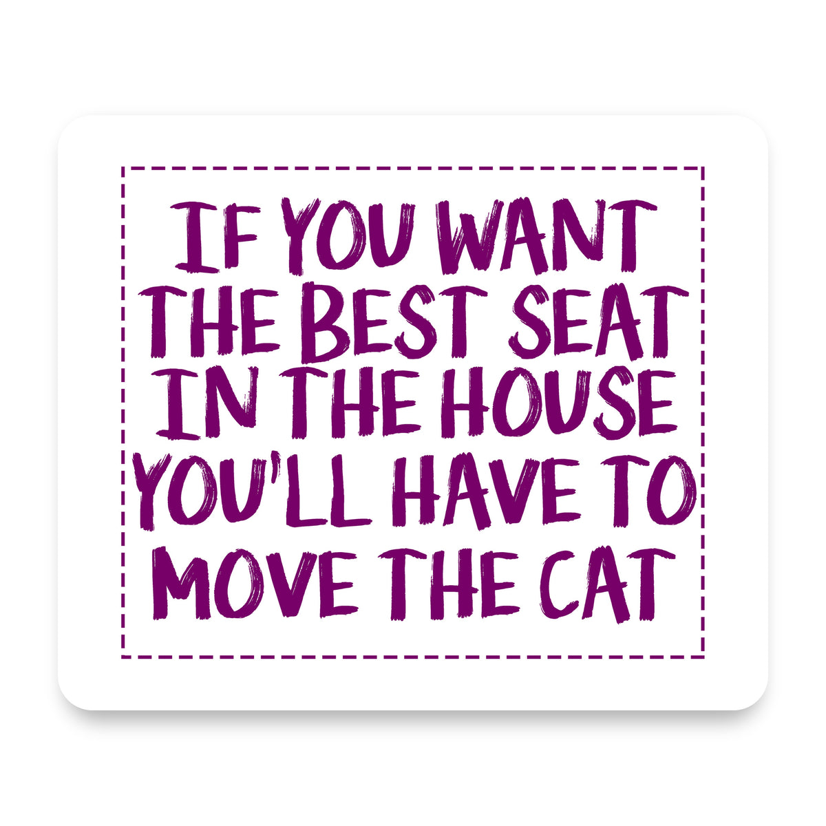 Want the Best Seat, Have to Move the Cat mouse pad, front view
