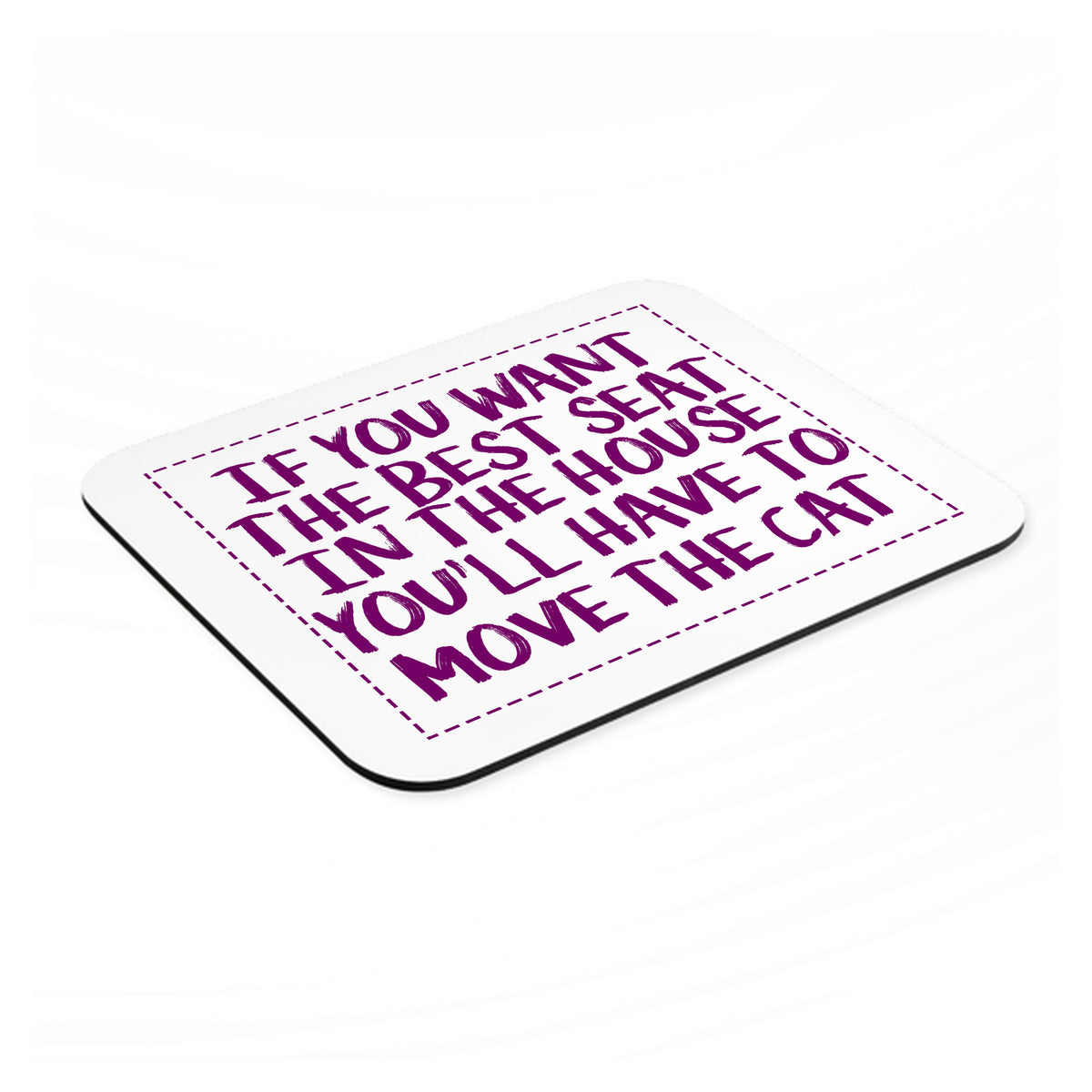 Want the Best Seat, Have to Move the Cat mouse pad, angled view showing the 1/4 inch thick base
