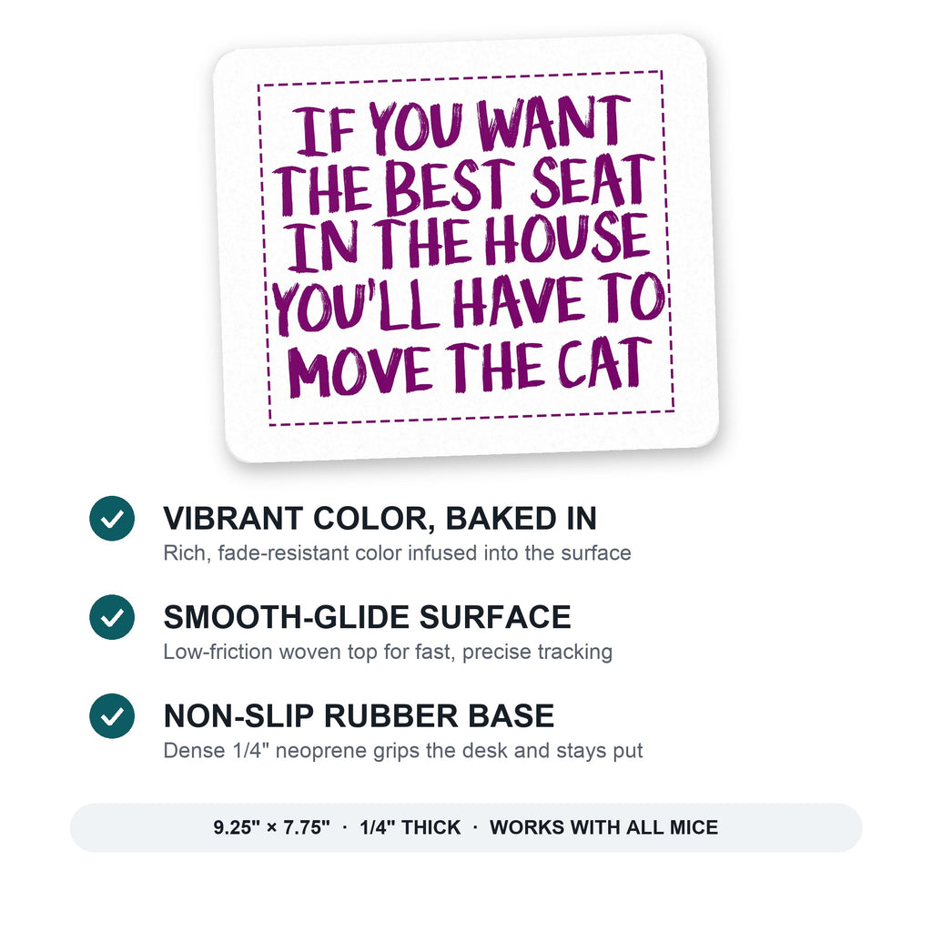 Want the Best Seat, Have to Move the Cat mouse pad: vibrant color, smooth-glide surface, non-slip rubber base, 9.25 x 7.75 inches