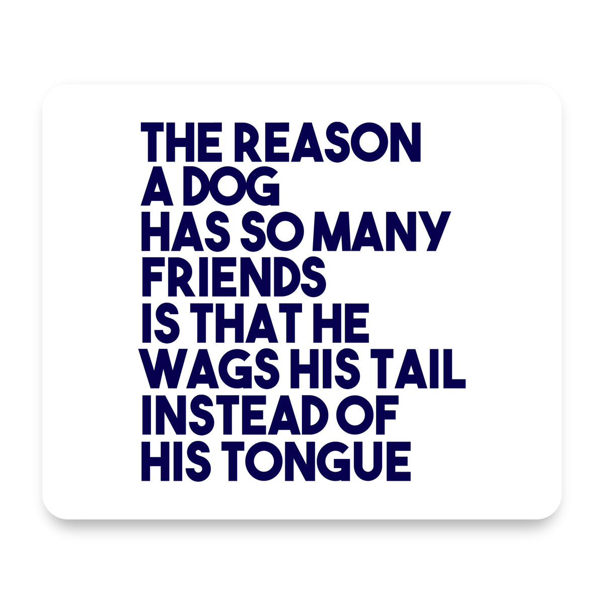 Dog Wags Tail Instead of Tongue mouse pad, front view