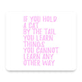 Hold a Cat by the Tail, Learn Things mouse pad, front view