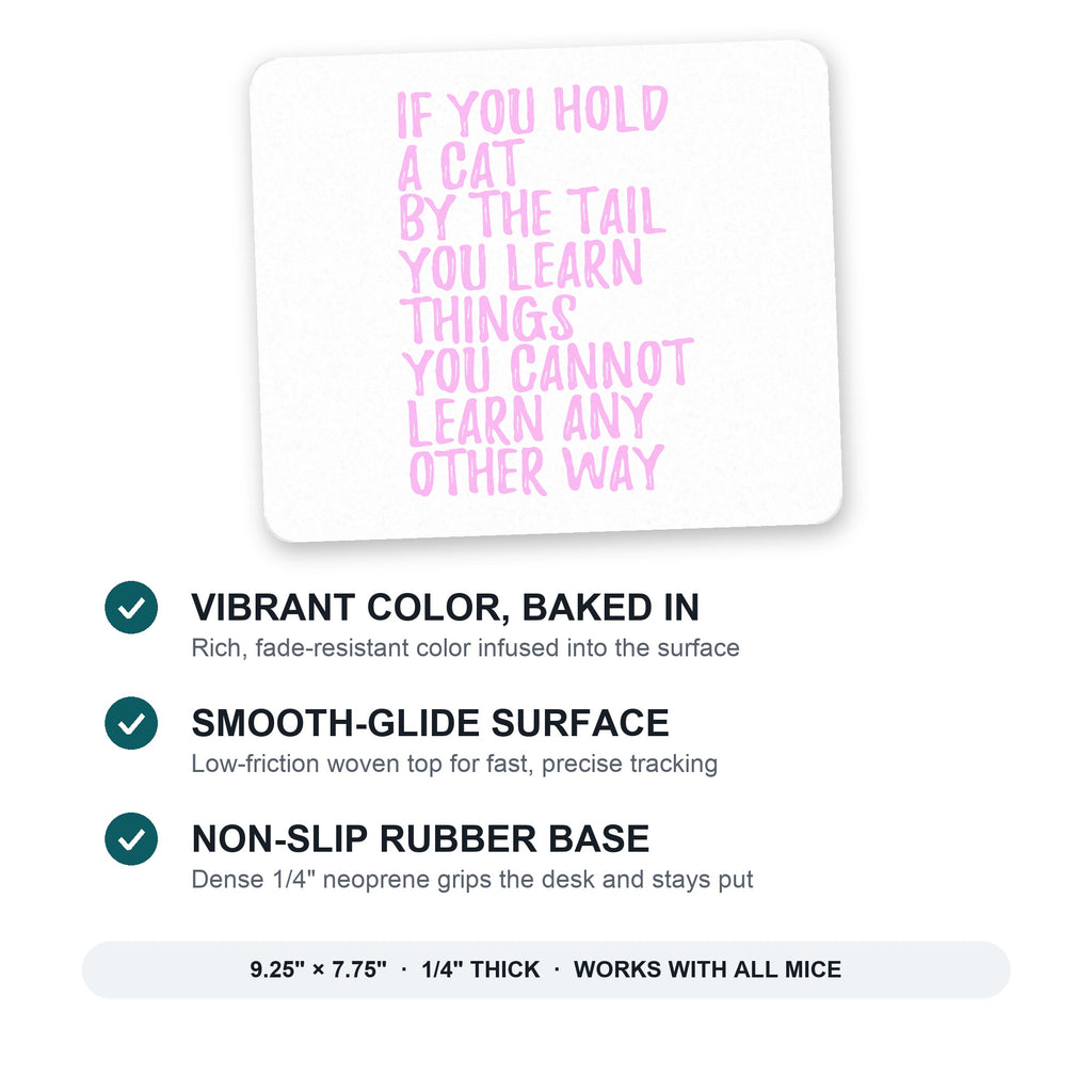 Hold a Cat by the Tail, Learn Things mouse pad: vibrant color, smooth-glide surface, non-slip rubber base, 9.25 x 7.75 inches