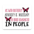 Butterfly - Adversity Necessary Build Character mouse pad, front view