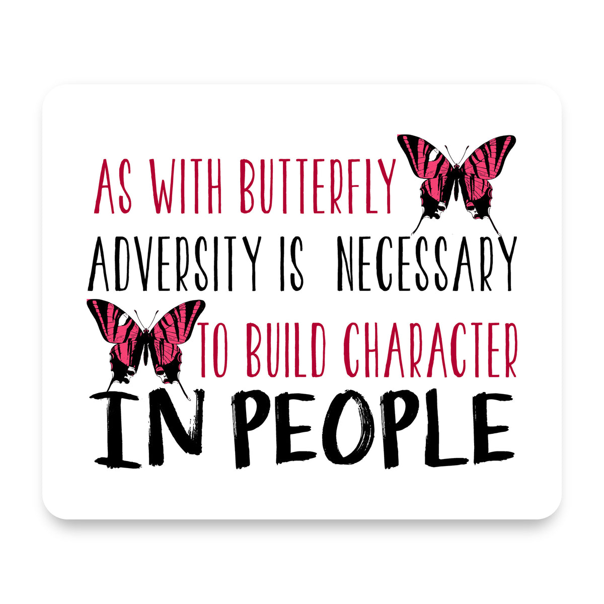 Butterfly - Adversity Necessary Build Character mouse pad, front view