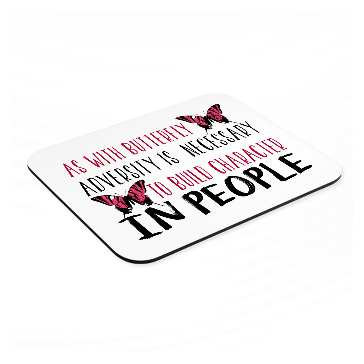 Butterfly - Adversity Necessary Build Character mouse pad, angled view showing the 1/4 inch thick base