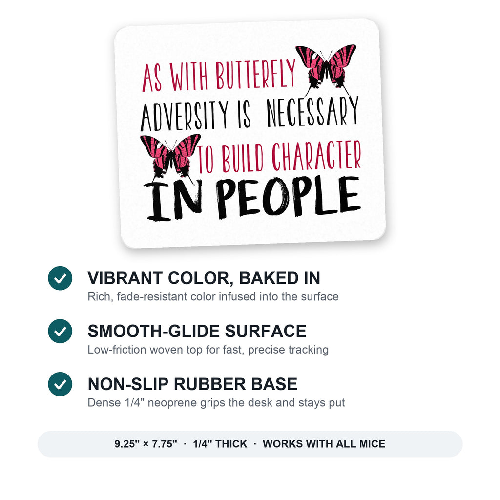 Butterfly - Adversity Necessary Build Character mouse pad: vibrant color, smooth-glide surface, non-slip rubber base, 9.25 x 7.75 inches