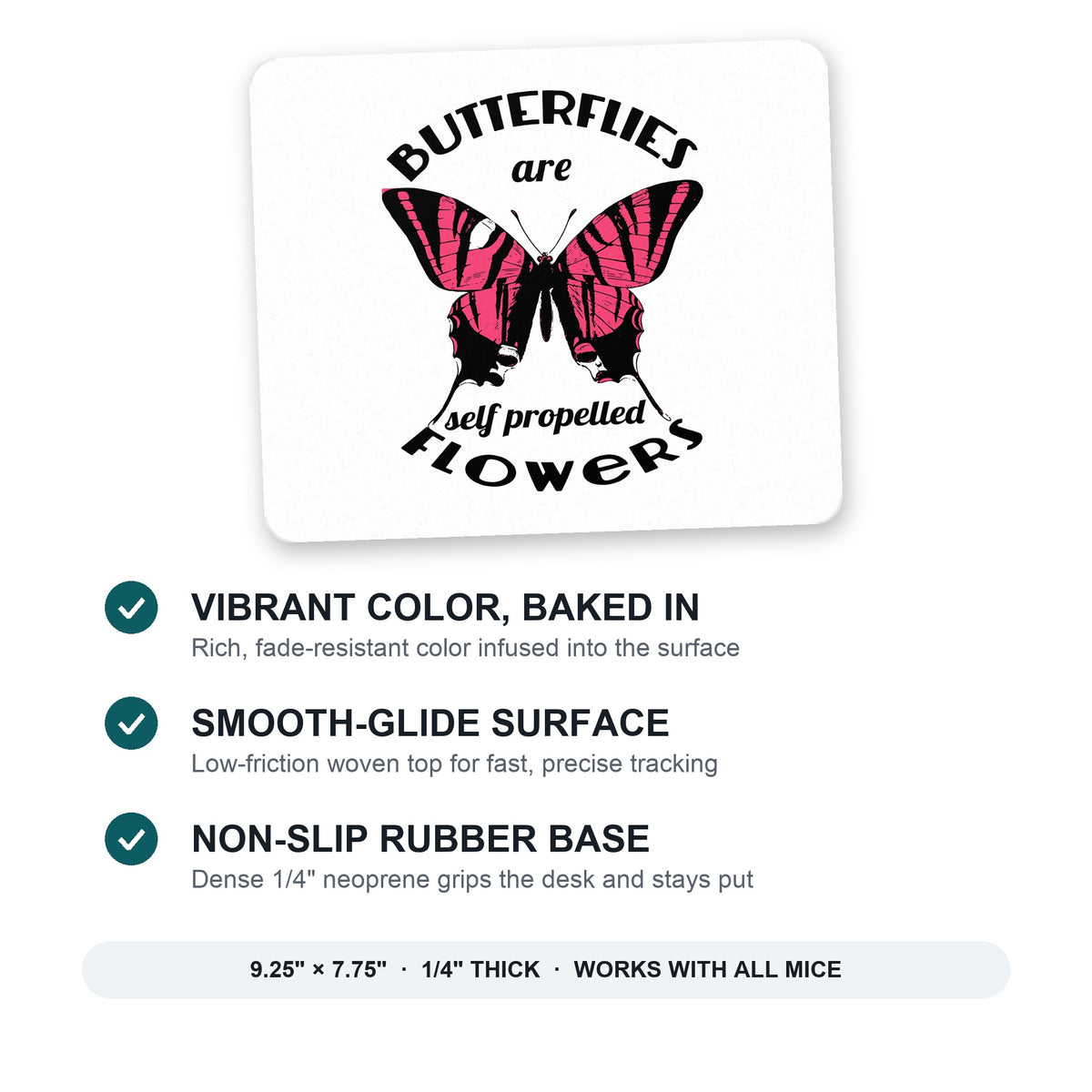 Butterflies are Self Propelled Flowers mouse pad: vibrant color, smooth-glide surface, non-slip rubber base, 9.25 x 7.75 inches