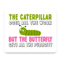 Caterpillar Does Work, Butterfly Publicity mouse pad, front view