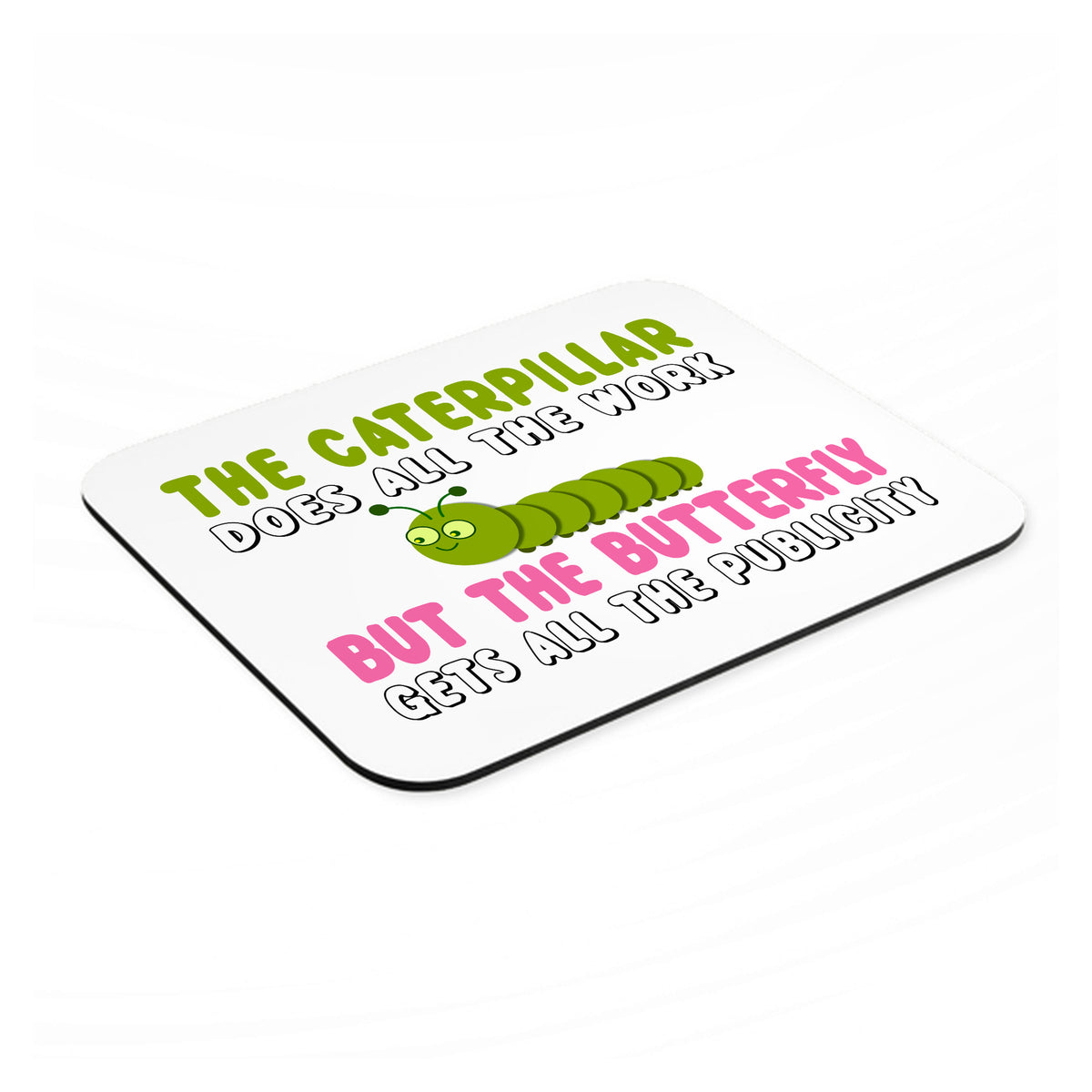 Caterpillar Does Work, Butterfly Publicity mouse pad, angled view showing the 1/4 inch thick base