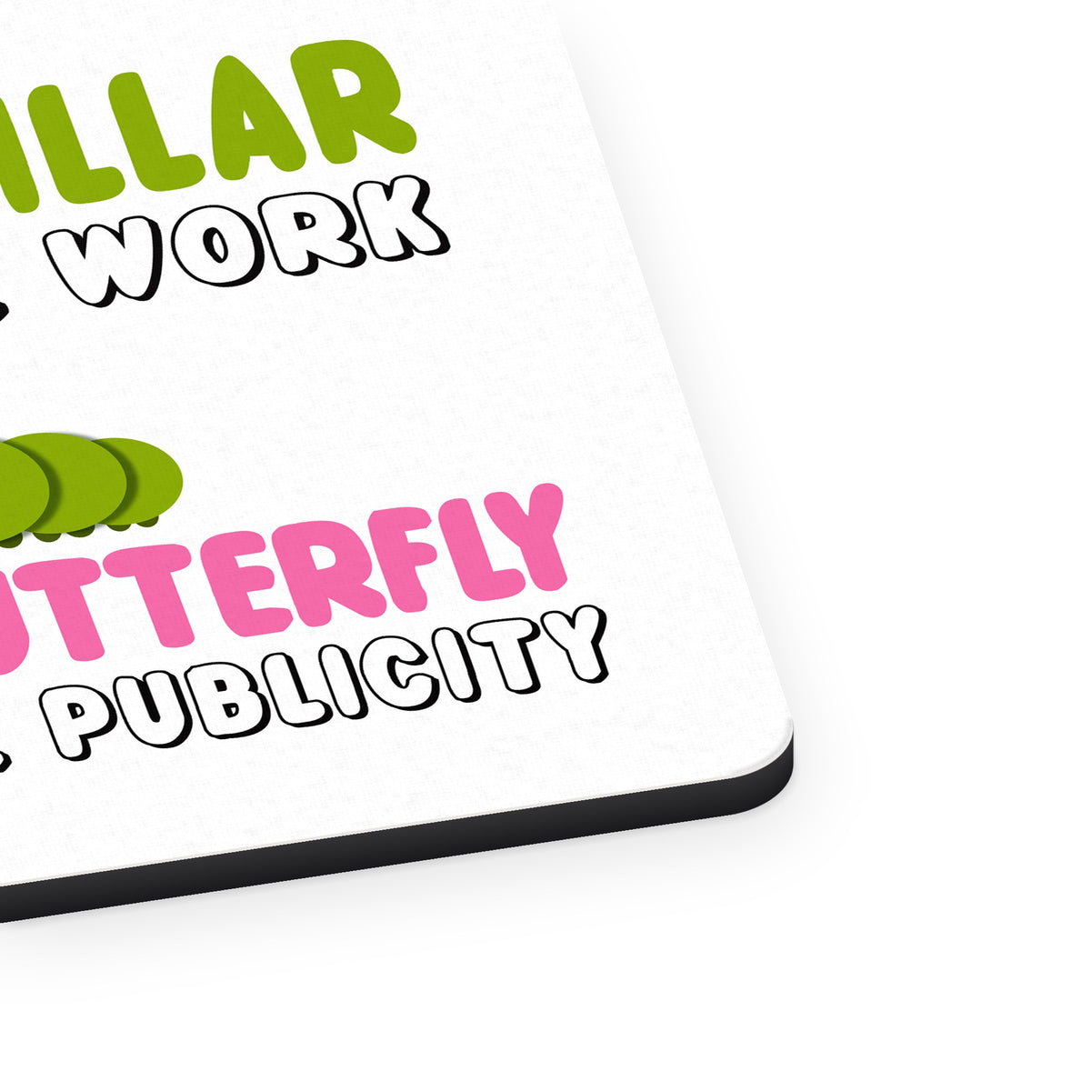 Caterpillar Does Work, Butterfly Publicity mouse pad, close-up of the fabric surface and rubber edge