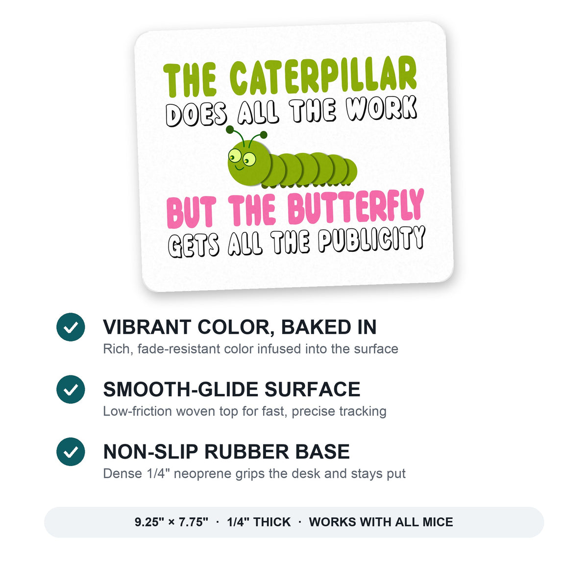 Caterpillar Does Work, Butterfly Publicity mouse pad: vibrant color, smooth-glide surface, non-slip rubber base, 9.25 x 7.75 inches