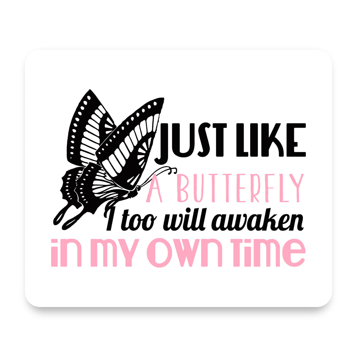 Like a Butterfly, Awaken in My Own Time mouse pad, front view