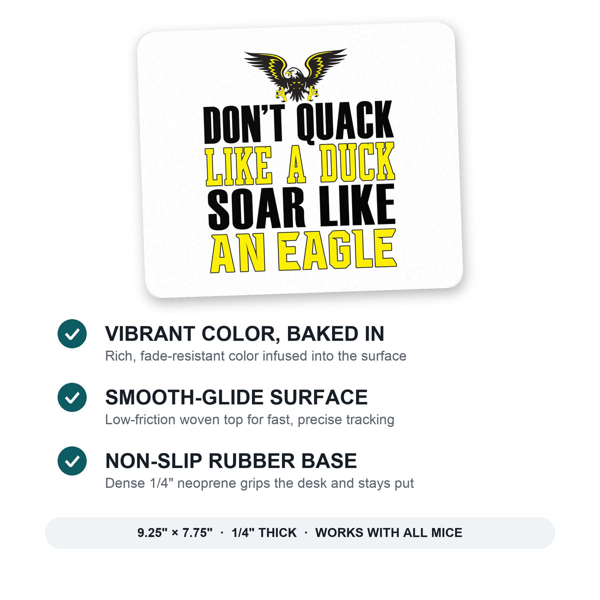 Don't Quack Like Duck, Soar Like Eagle mouse pad: vibrant color, smooth-glide surface, non-slip rubber base, 9.25 x 7.75 inches