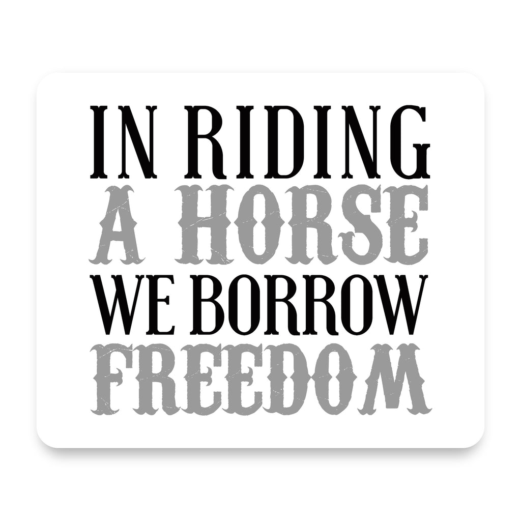 In Riding a Horse, We Borrow Freedom mouse pad, front view