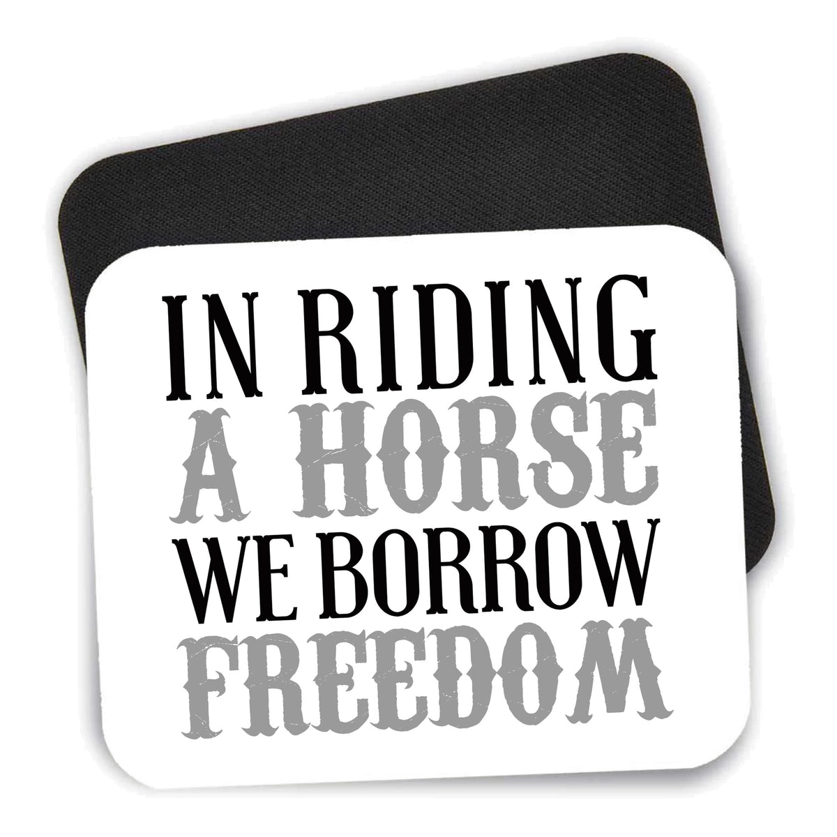 In Riding a Horse, We Borrow Freedom mouse pad shown with its black non-slip rubber underside