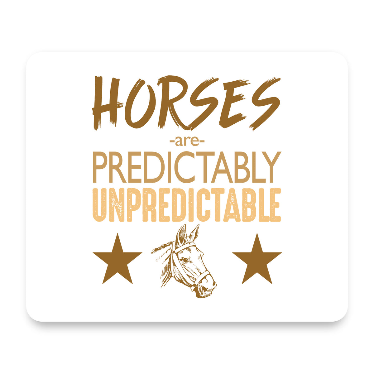 Horses are Predictably Unpredictable mouse pad, front view