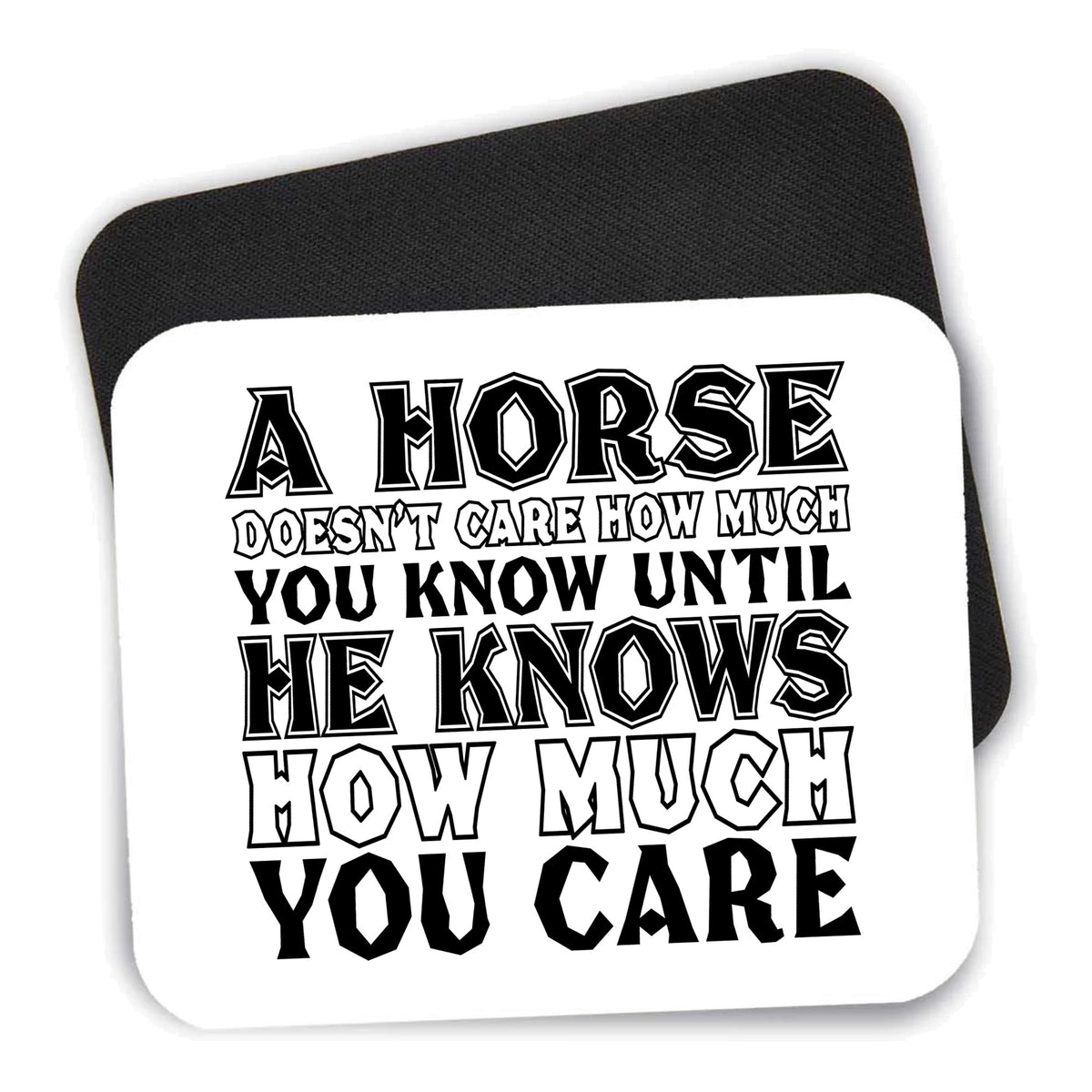 Horse Doesn't Care How Much You Know mouse pad shown with its black non-slip rubber underside