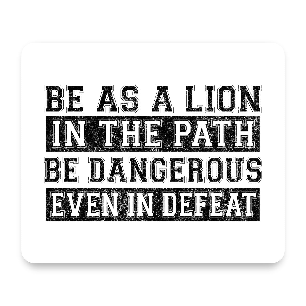 Be As A Lion - Dangerous in Defeat mouse pad, front view