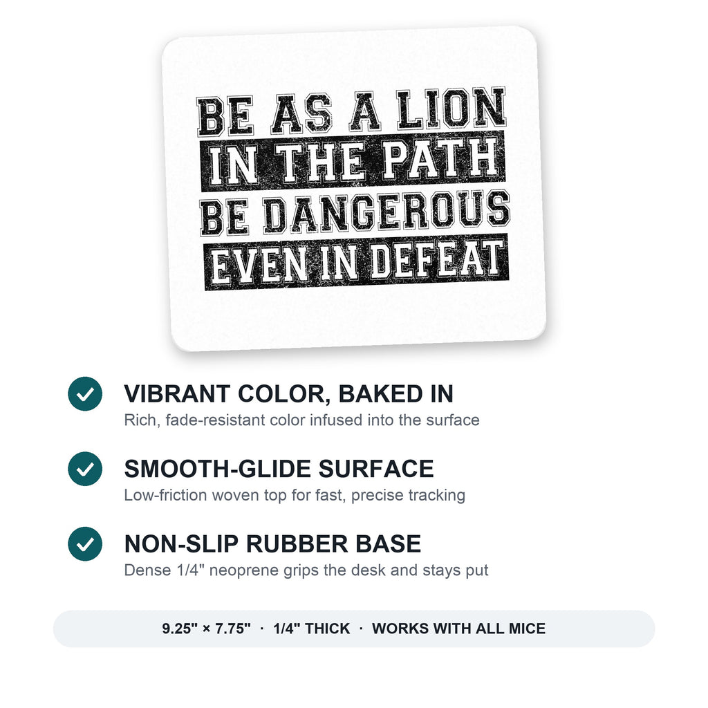 Be As A Lion - Dangerous in Defeat mouse pad: vibrant color, smooth-glide surface, non-slip rubber base, 9.25 x 7.75 inches