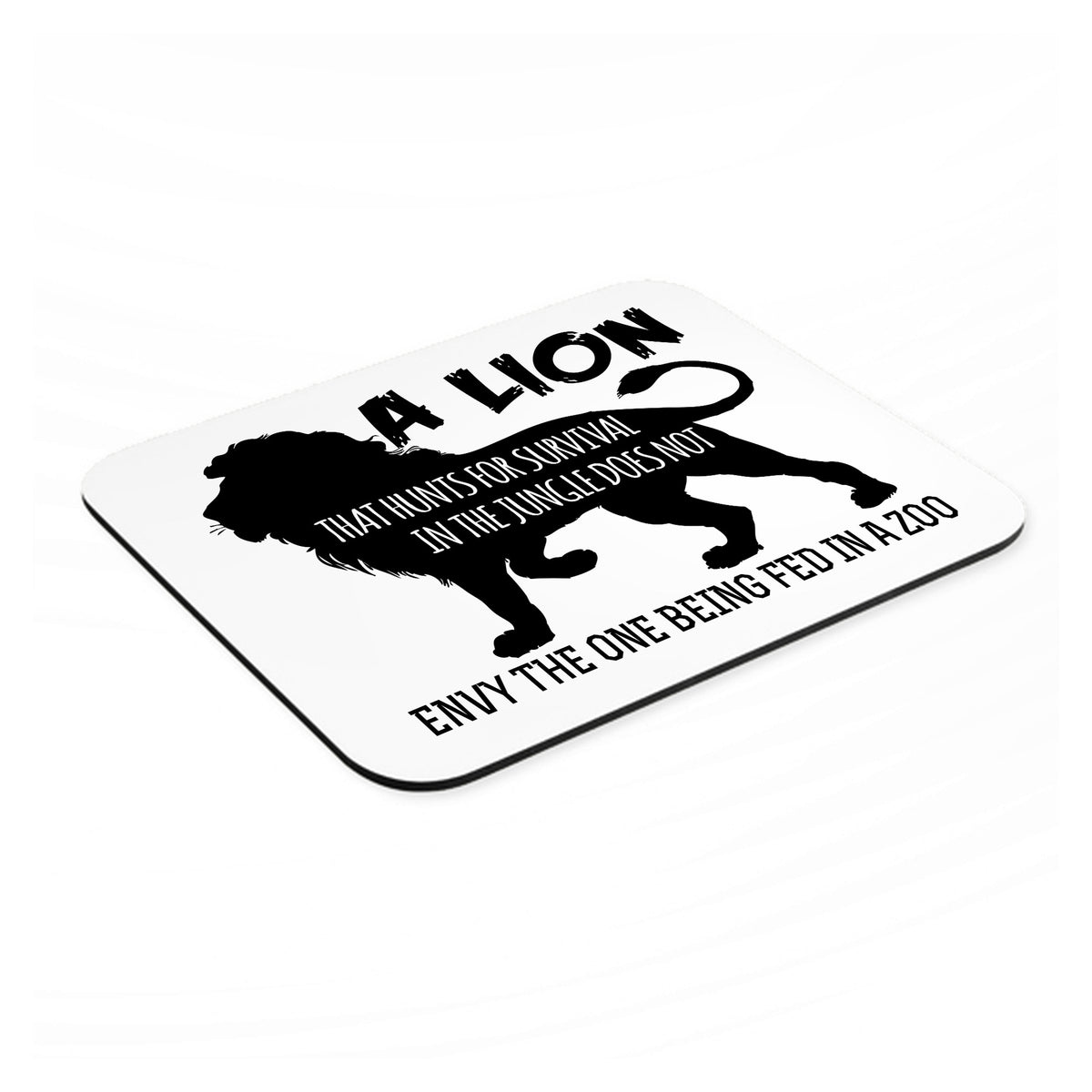 Lion Hunts for Survival Does Not Envy Zoo mouse pad, angled view showing the 1/4 inch thick base